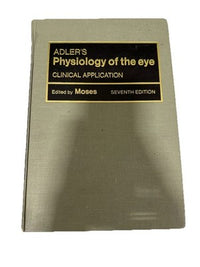 Adler’s Physiology of the Eye Clinical Application Moses 7th Ed 1981 Mosby